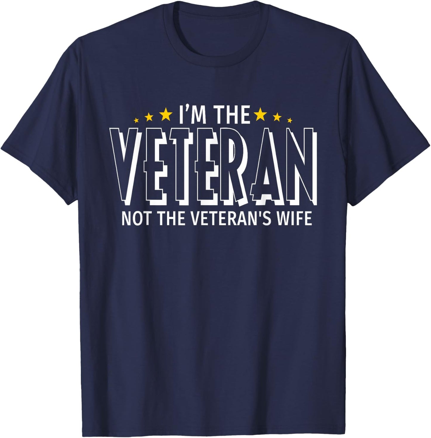 I'm The Veteran Not The Veteran's Wife - Proud T Shirt T-Shirt - T-Shirt | Navy