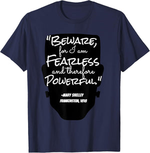 "Beware For I Am Fearless" Mary Shelley, Frankenstein Quote T-Shirt - T-Shirt | Navy