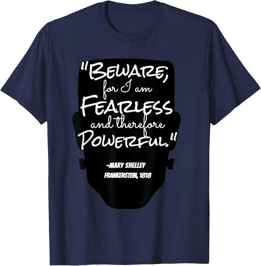 "Beware For I Am Fearless" Mary Shelley, Frankenstein Quote T-Shirt - T-Shirt | Navy