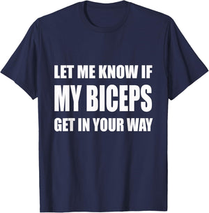 Let Me Know If My Biceps Get In Your Way | Gym, Lift T-Shirt - T-Shirt | Navy