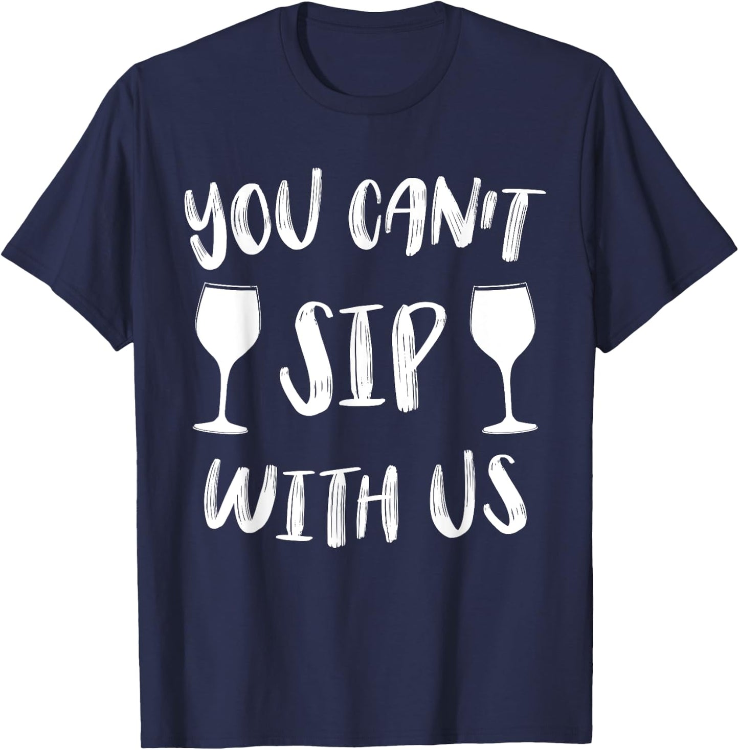 You Can't Sip With Us T-Shirt - T-Shirt | Navy