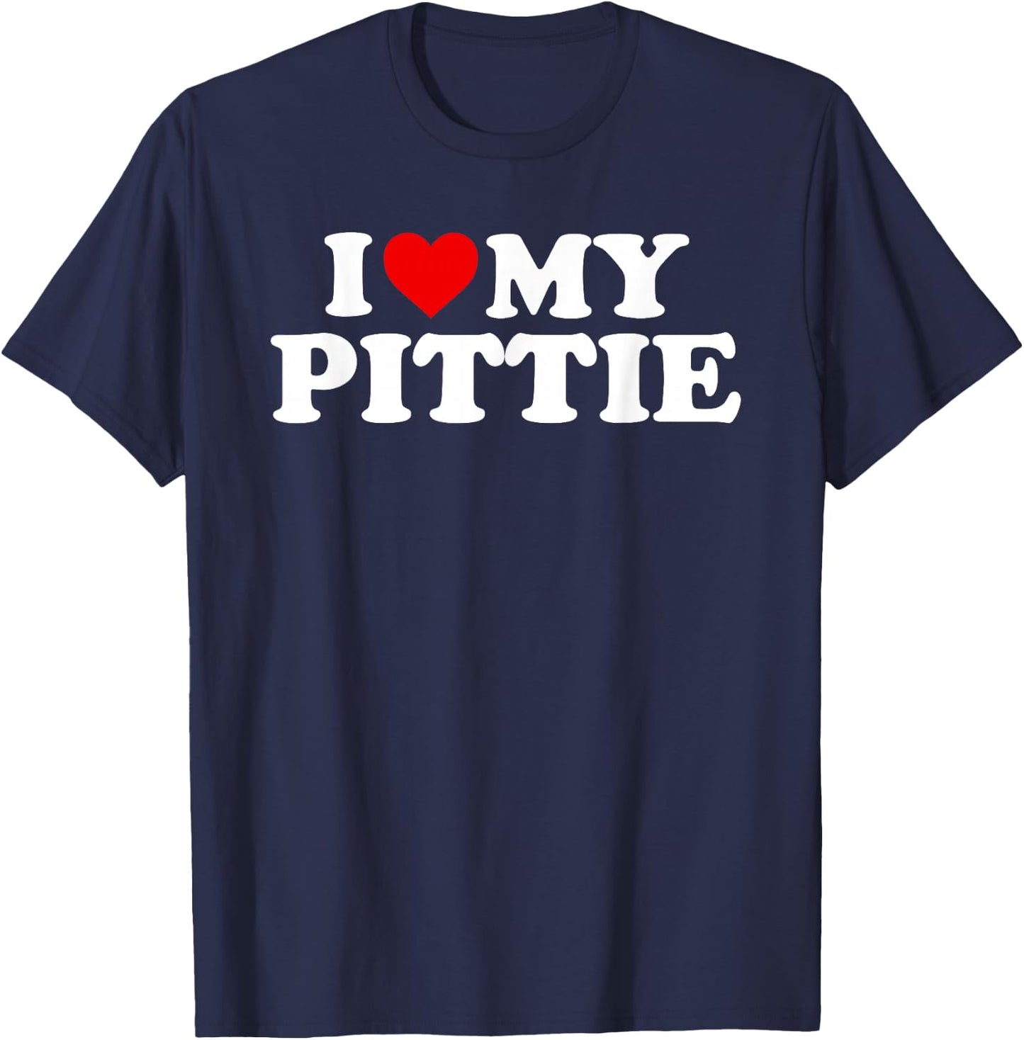 Pittie Design: I Love My Pittie Design For Pit Bull Mom Dad T-Shirt - T-Shirt | Navy