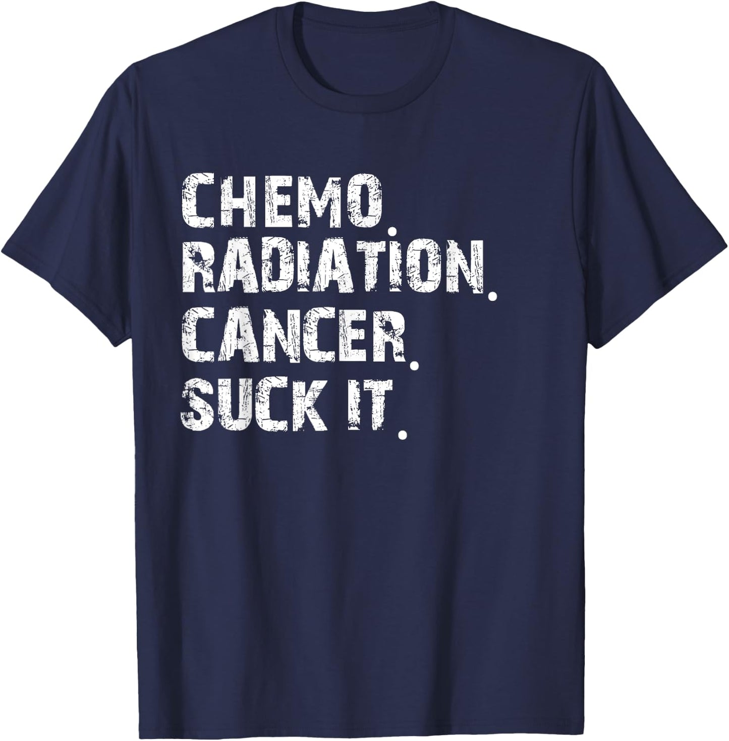 Cancer Survivor Chemo Radiation cancer suck it T-Shirt - T-Shirt | Navy
