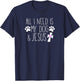 All I Need Is My Dog & Jesus Funny Christian Dog Lover Quote Men Women Kids T-Shirt - T-Shirt | Navy