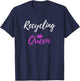Recycling Queen Funny Environmentalist Gift Shirt T-Shirt - T-Shirt | Navy