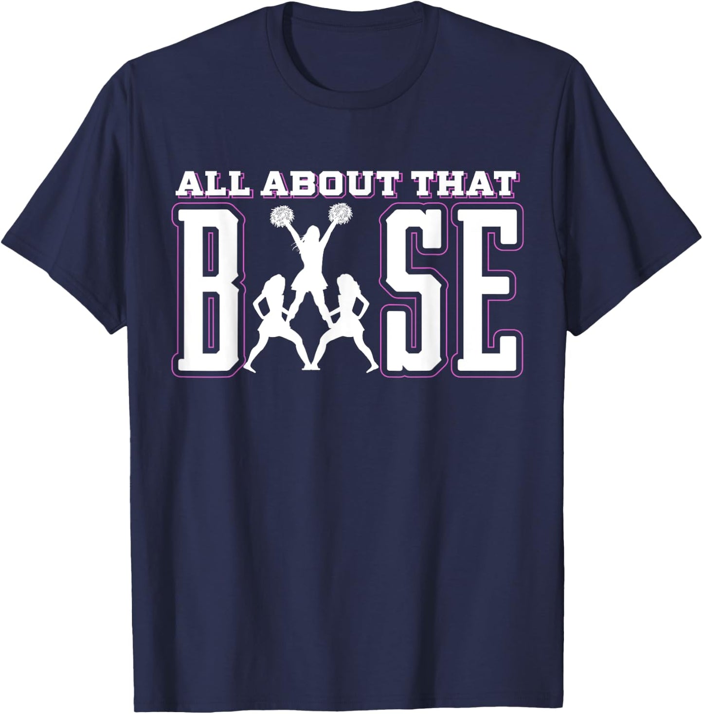 All About That Base Cheerleading Shirt, Cheer , Cheerlead T-Shirt - T-Shirt | Navy