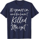 10 Years in & She hasn't Killed Me Yet 10th Anniversary T-Shirt - T-Shirt | Navy