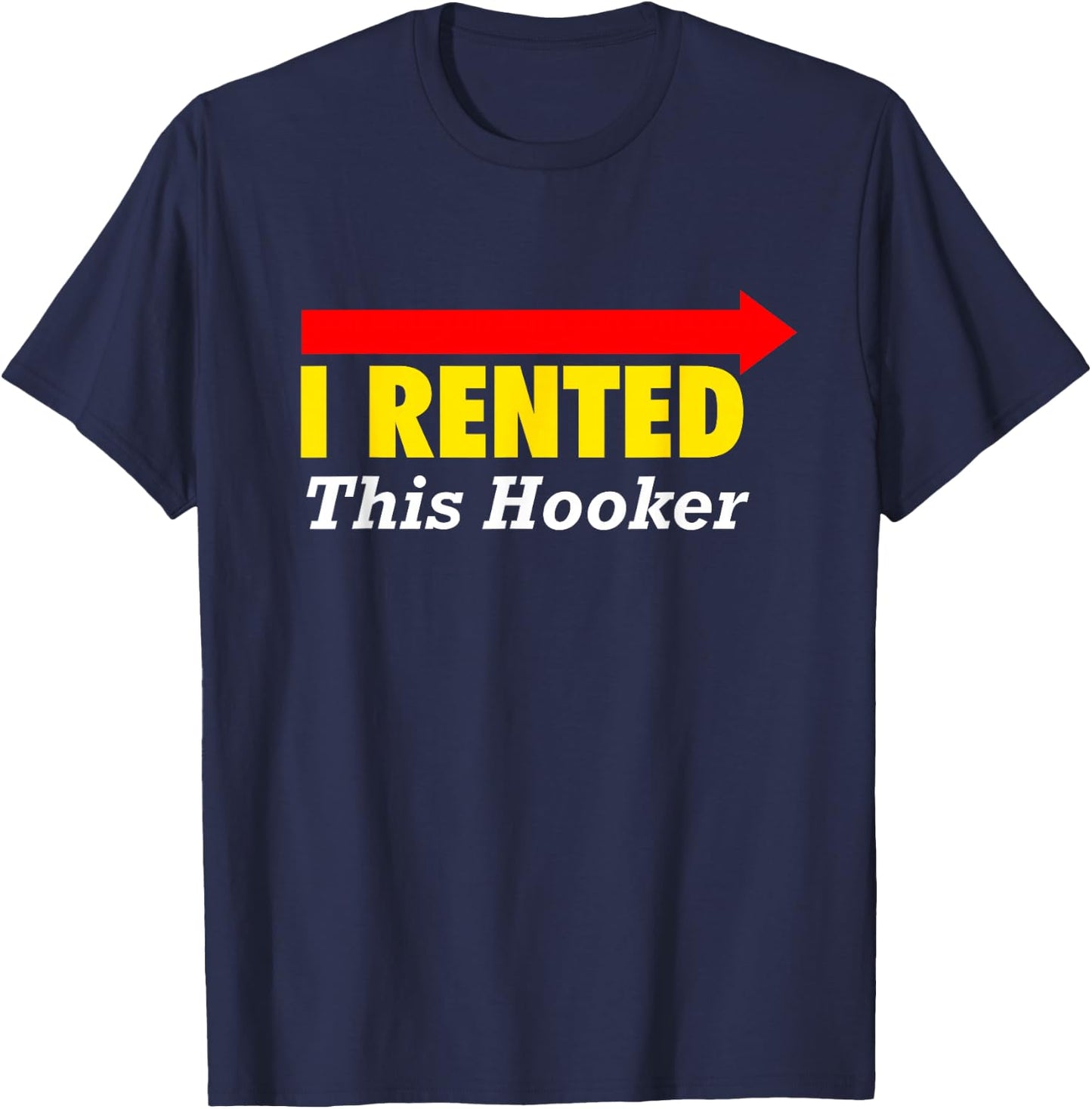 CLASSY "I Rented This Hooker" T Shirt T-Shirt - T-Shirt | Navy