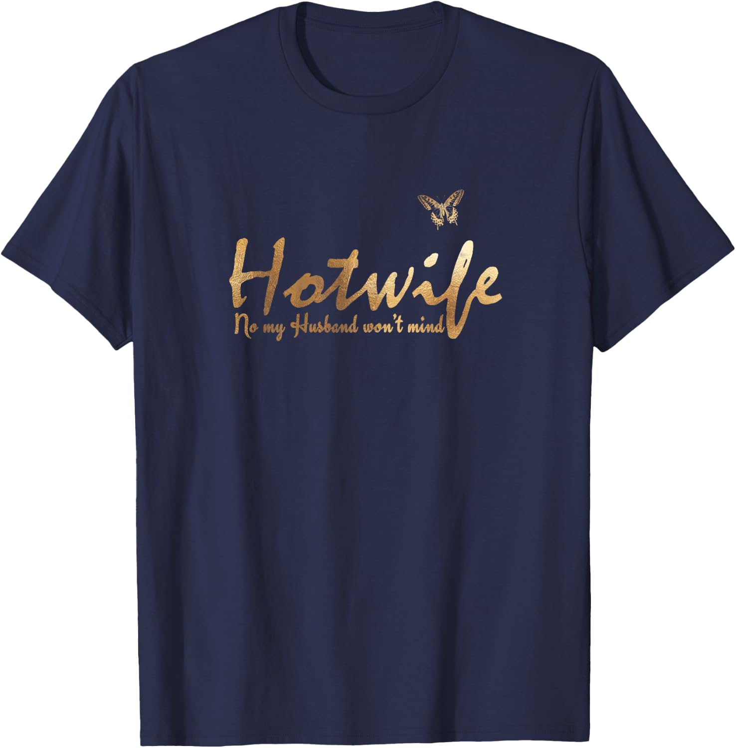 My husband won't mind in Gold - Hotwife T-Shirt - T-Shirt | Navy