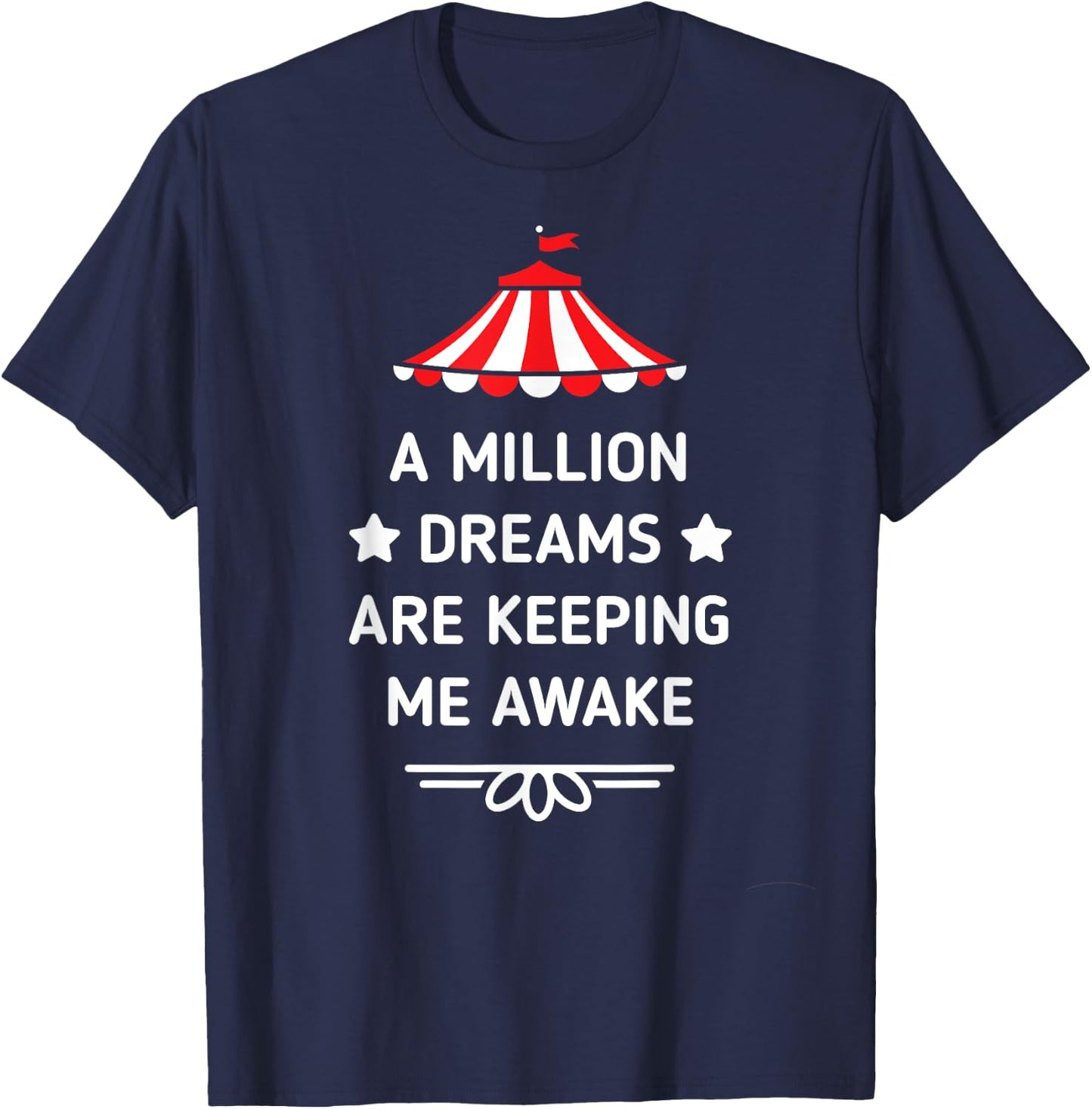 PT Barnum Quote A Million Dreams Are Keeping Me Awake Shirt T-Shirt - T-Shirt | Navy