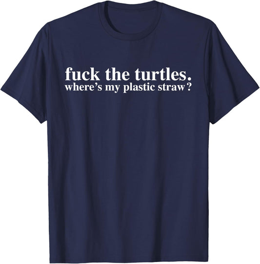 Fuck the Turtles. Where's My Plastic Straw? Funny Snowflake T-Shirt - T-Shirt | Navy