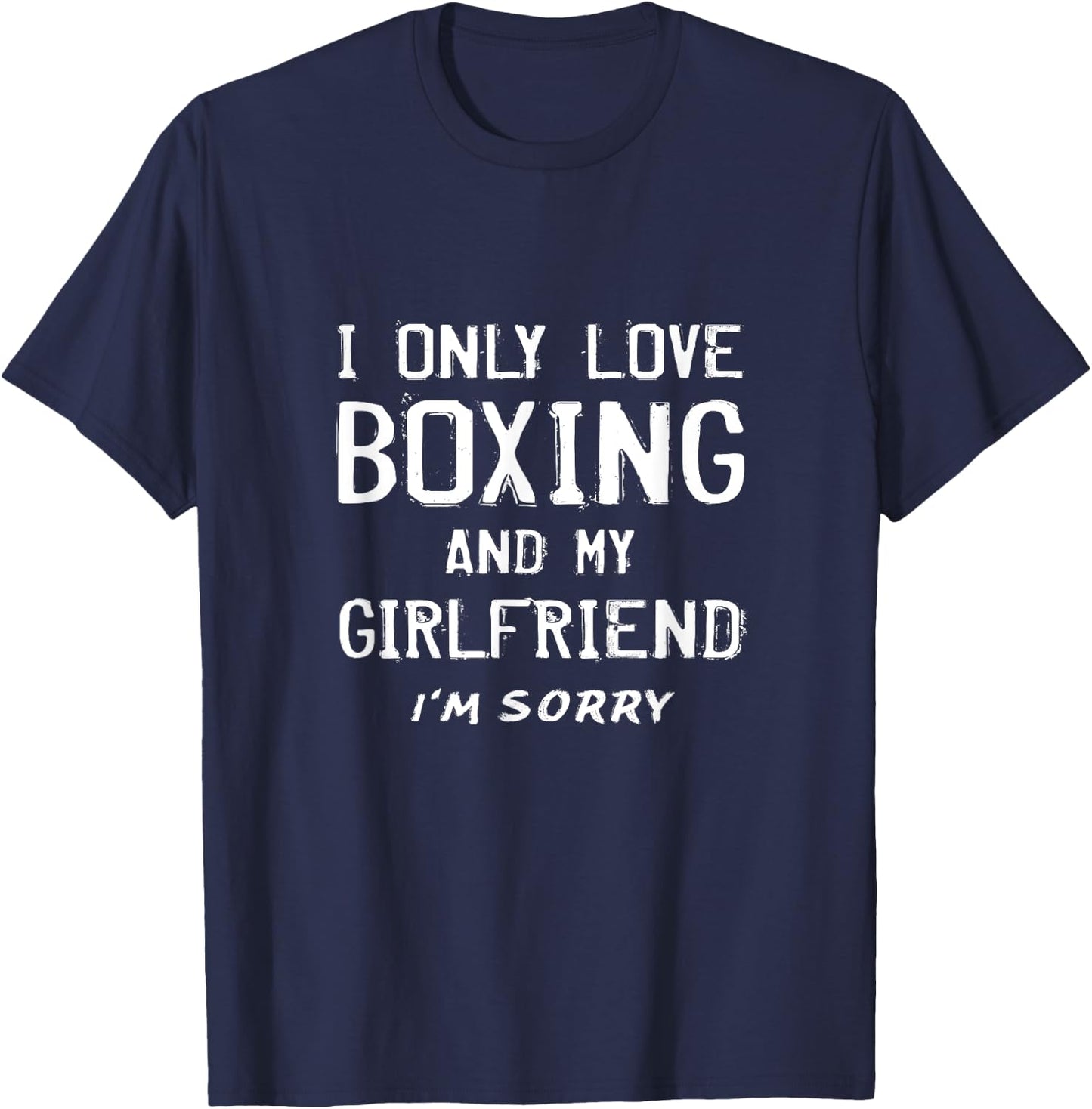 I Only Love Boxing And My Girlfriend Boxer Boyfriend Gift T-Shirt - T-Shirt | Navy