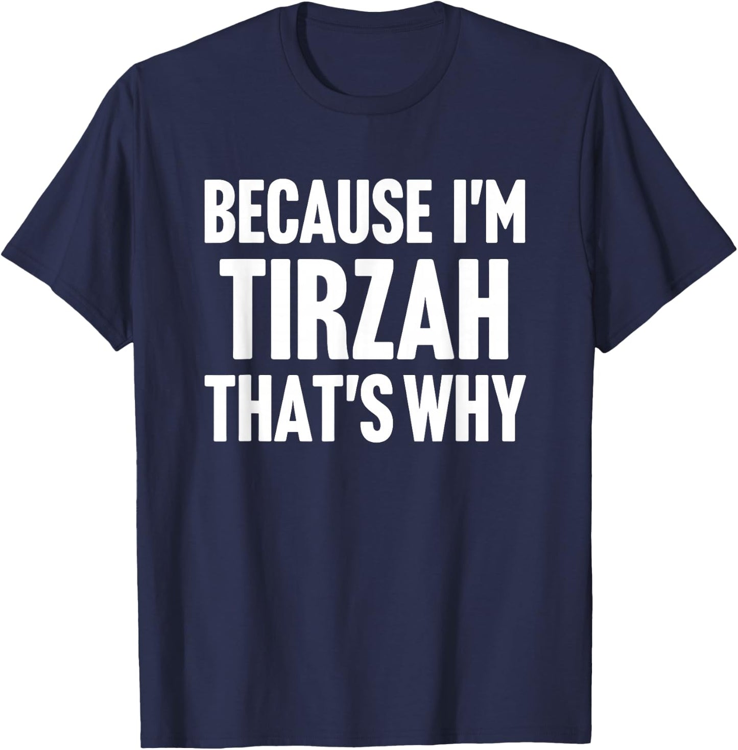 Because I'm Tirzah That's Why Am Personalized Name T-Shirt - T-Shirt | Navy