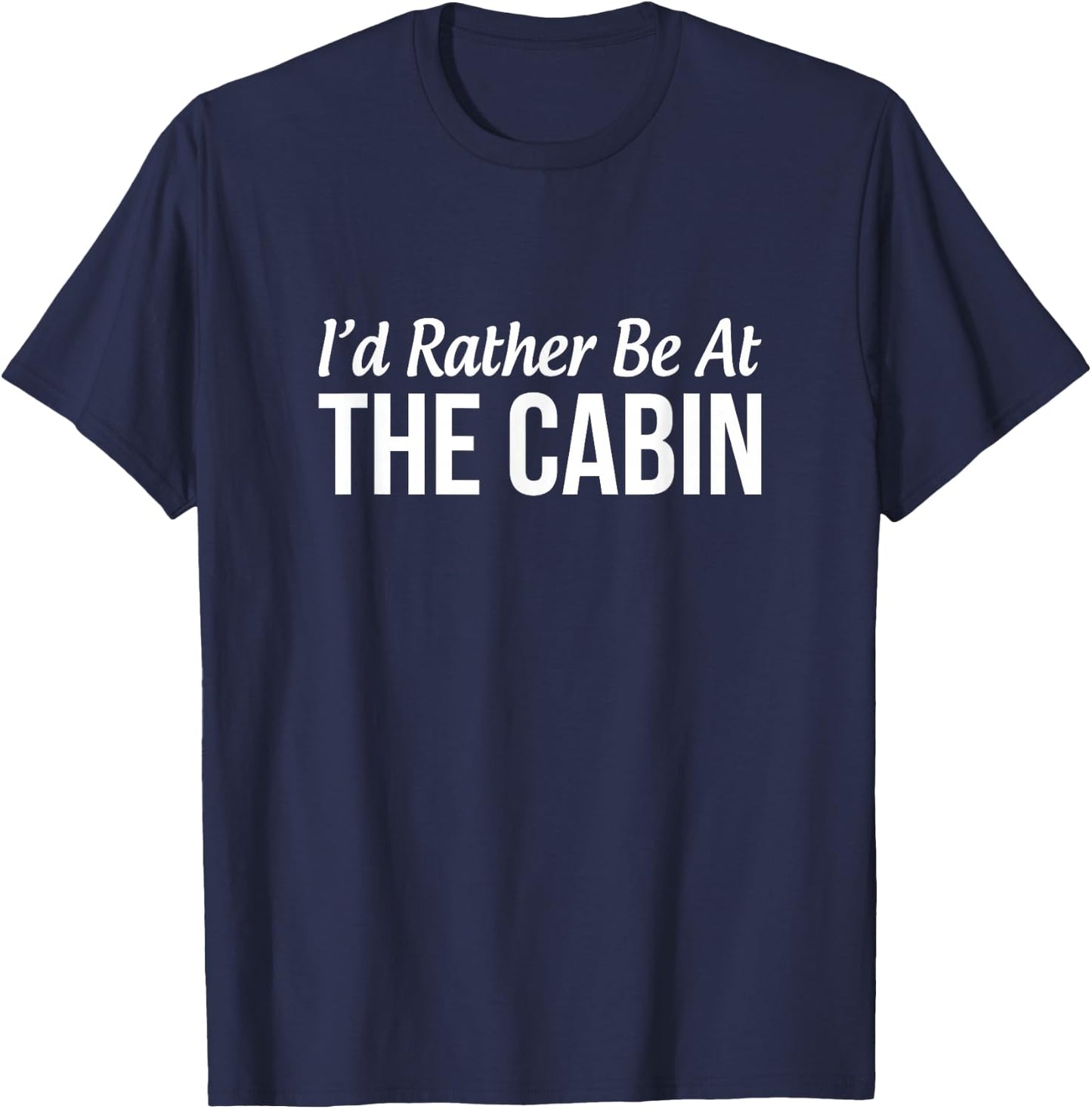 I'd Rather Be At The Cabin T-Shirt - T-Shirt | Navy