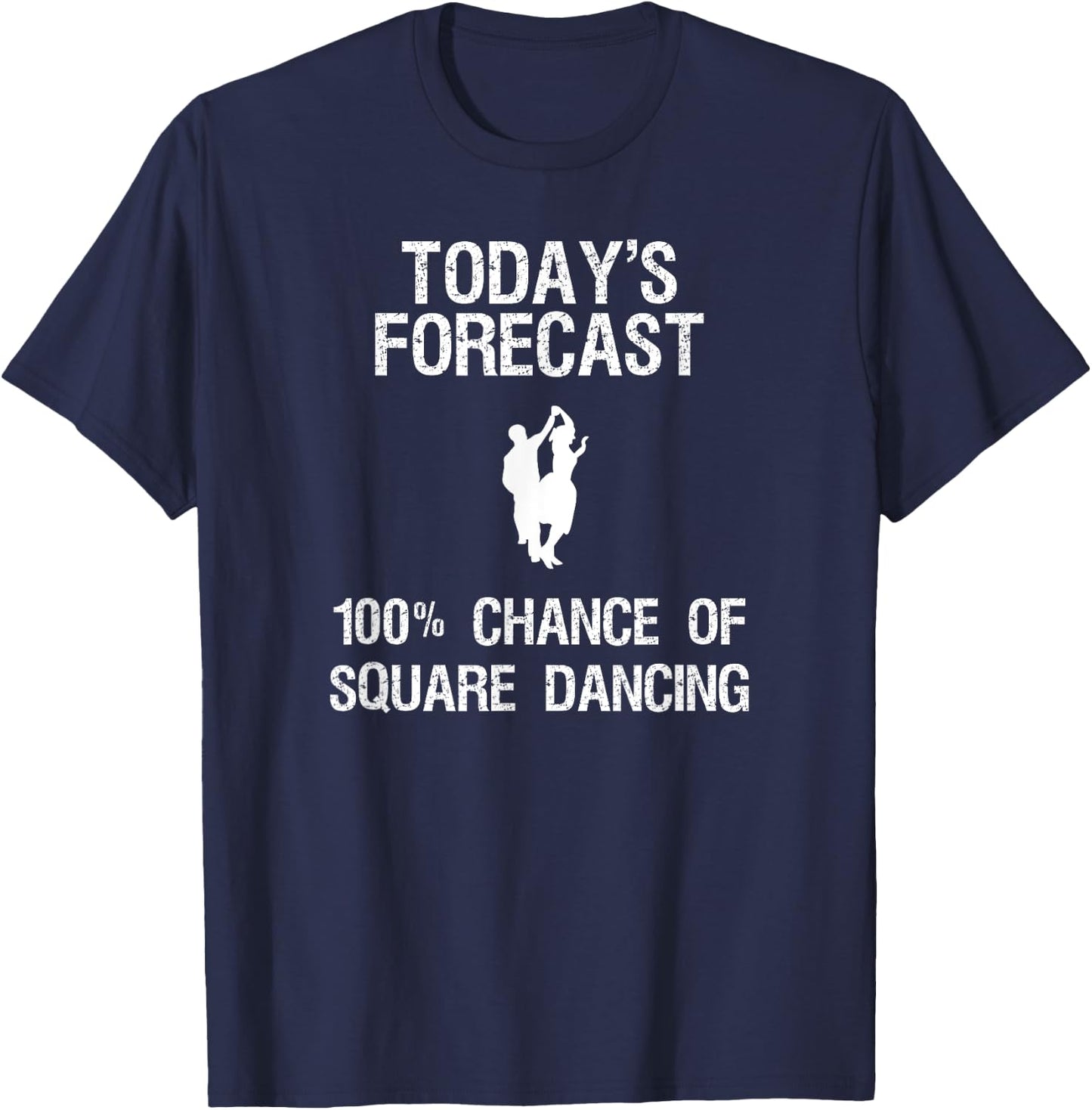 Square Dancing Gift - Funny Dancer Today's Forecast T-Shirt - T-Shirt | Navy