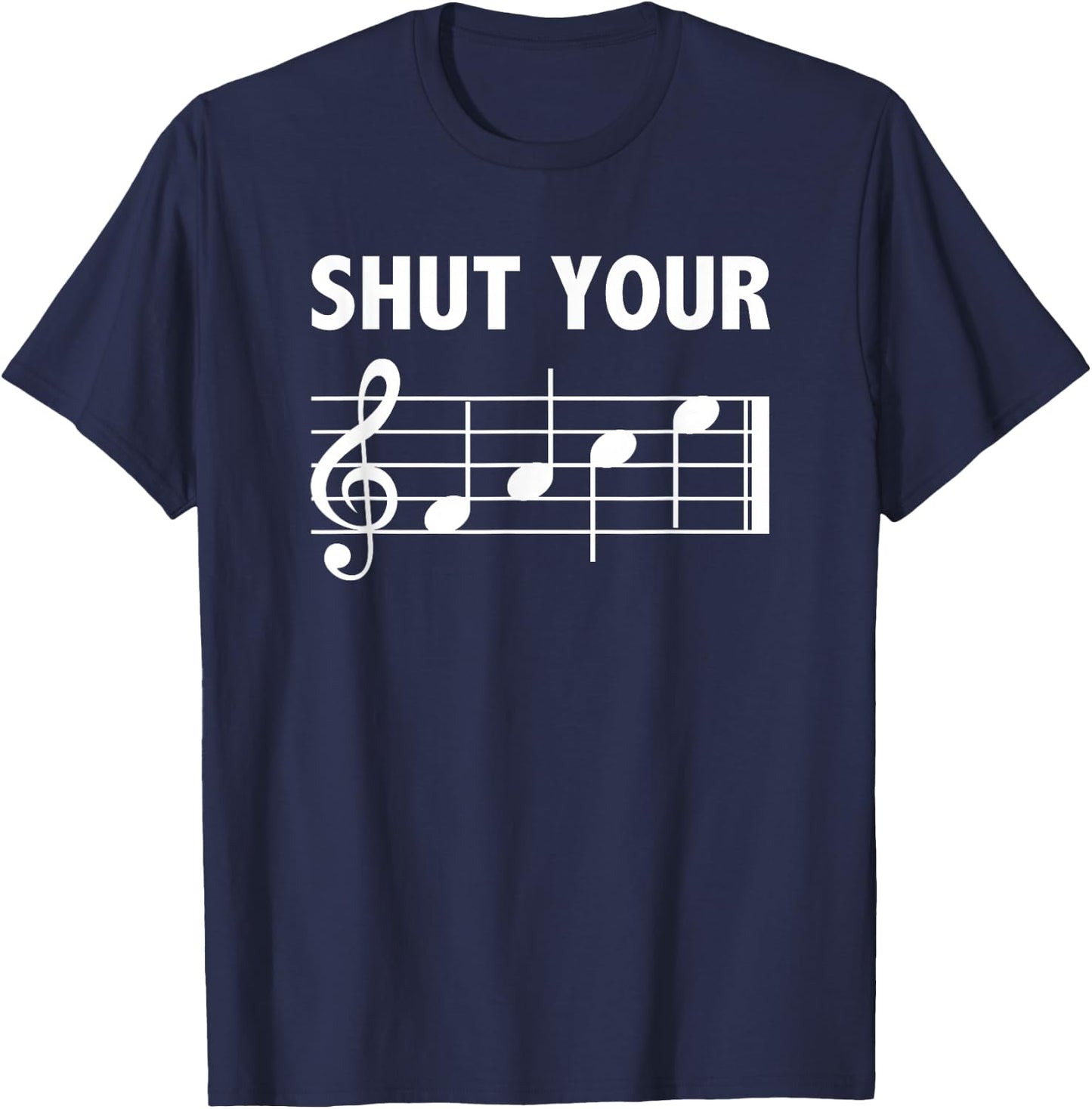 Shut Your FACE Music Joke T-Shirt - T-Shirt | Navy