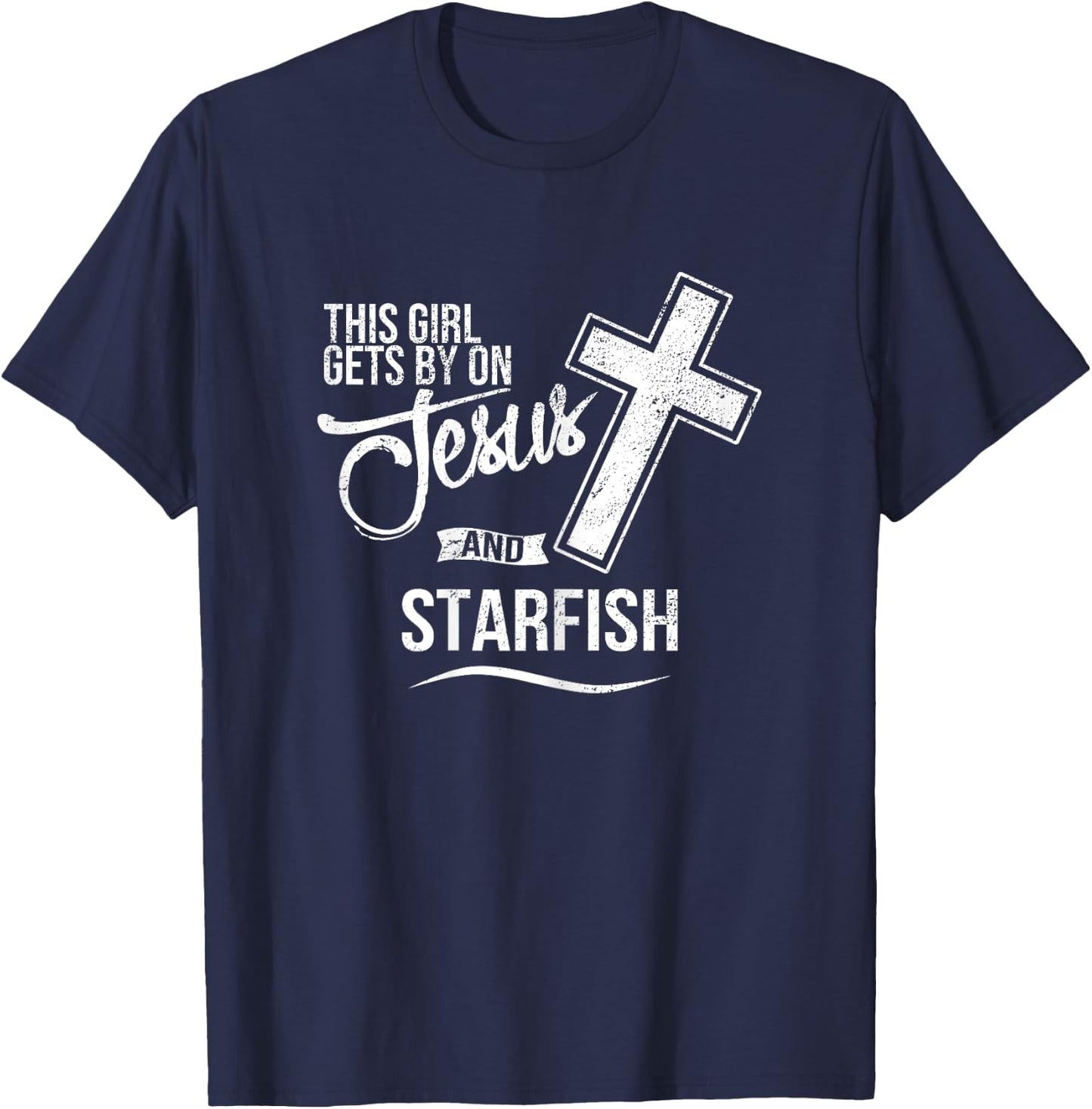 This Girl Gets By On Jesus and STARFISH Religious STARFISH T-Shirt - T-Shirt | Navy