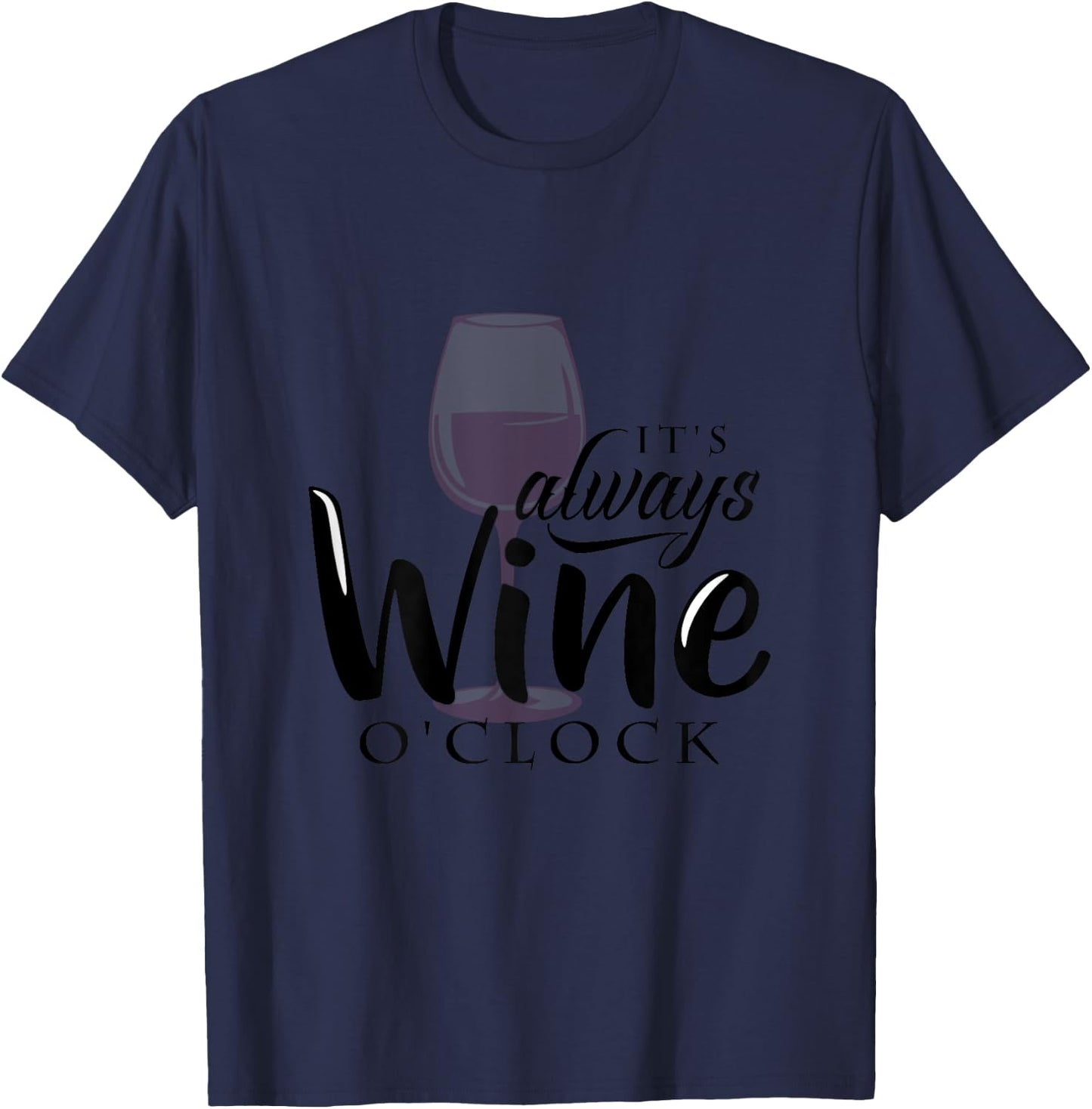 It's Always Wine O'Clock (wine humor) T-Shirt - T-Shirt | Navy