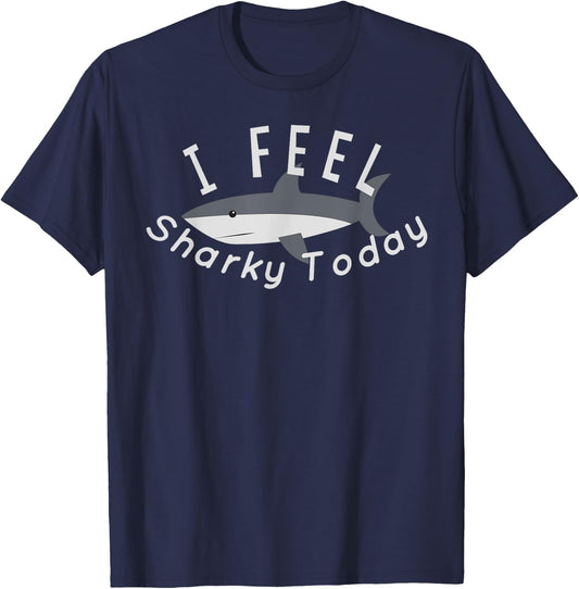 Funny Cute Shark I Feel Sharky Today T Shirt T-Shirt - T-Shirt | Navy