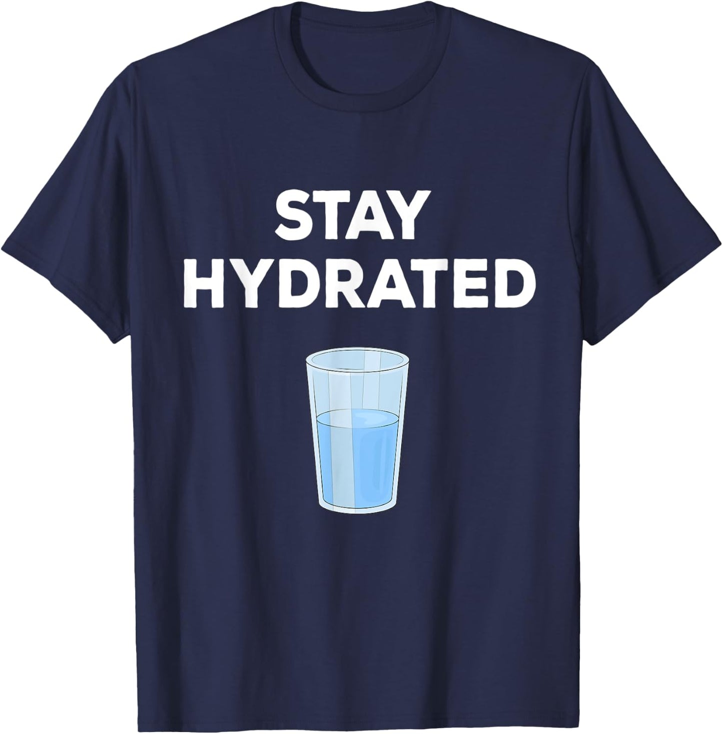 Fun Gift People To Drink More Water & Stay Hydrated T-Shirt - T-Shirt | Navy
