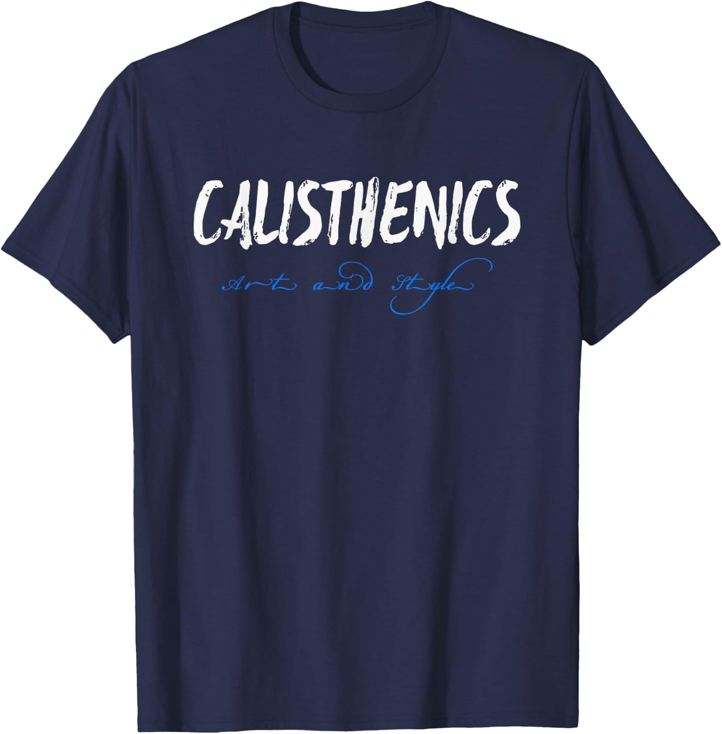 Calisthenics Workout Art and Style 2019 Design T-Shirt - T-Shirt | Navy