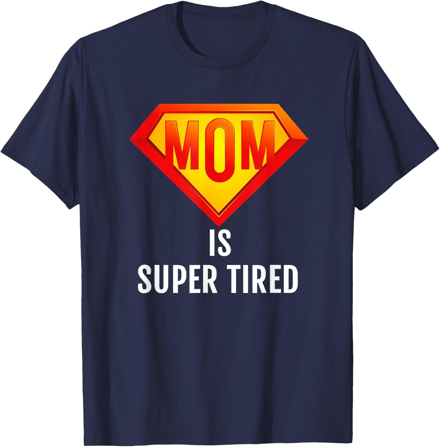 Mom is Super Tired, Funny Hard Working Mom Gift T Shirt, Dk T-Shirt - T-Shirt | Navy
