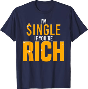 Im Single If Youre Rich-Gold Digger T-Shirt - T-Shirt | Navy