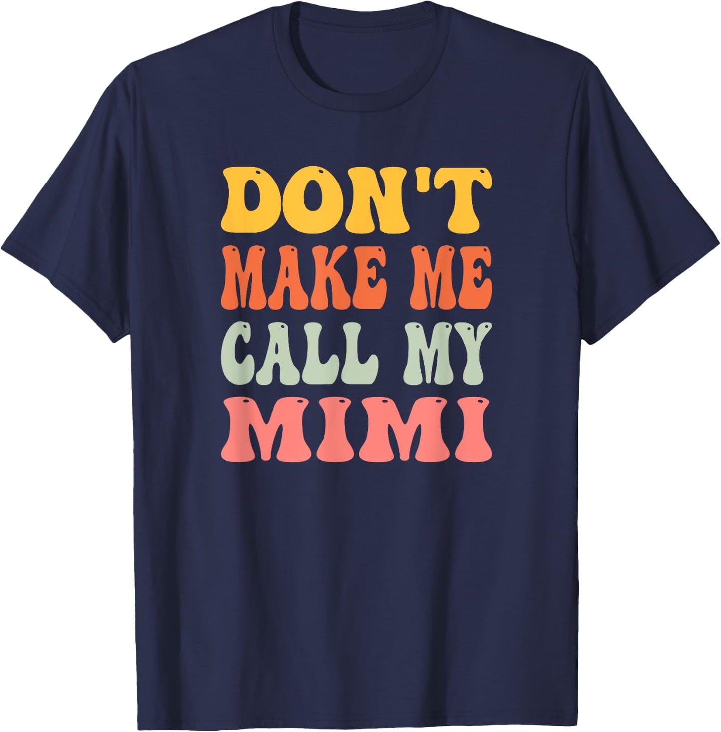 Don't Make Me Call My Mimi T-Shirt - T-Shirt | Navy
