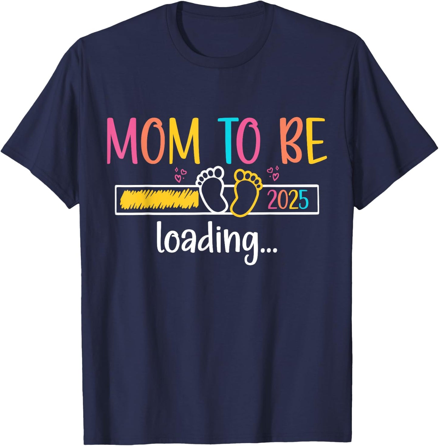 Mom To Be 2025 Loading Soon To Be Mommy Promoted To Mom T-Shirt - T-Shirt | Navy