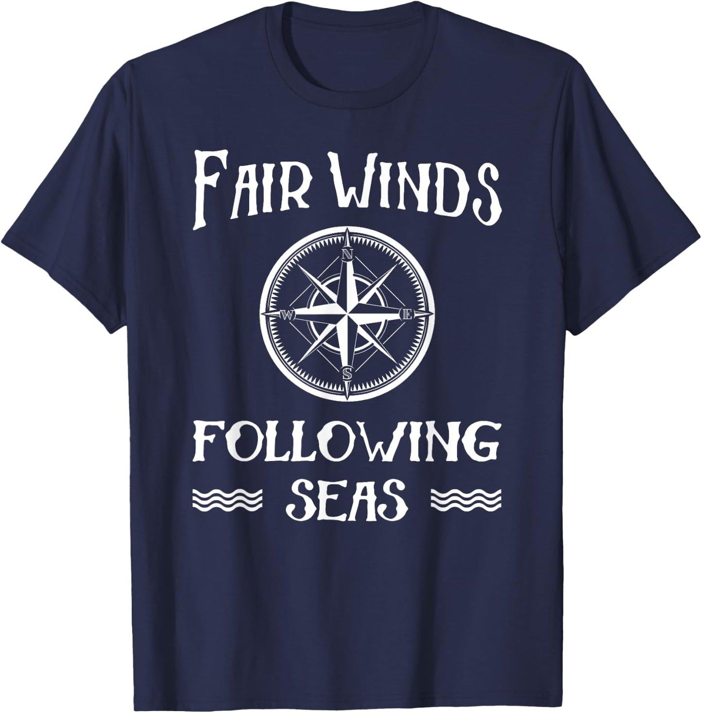 Fair Winds Following Seas Boat Boating Nautical Novelty T-Shirt - T-Shirt | Navy