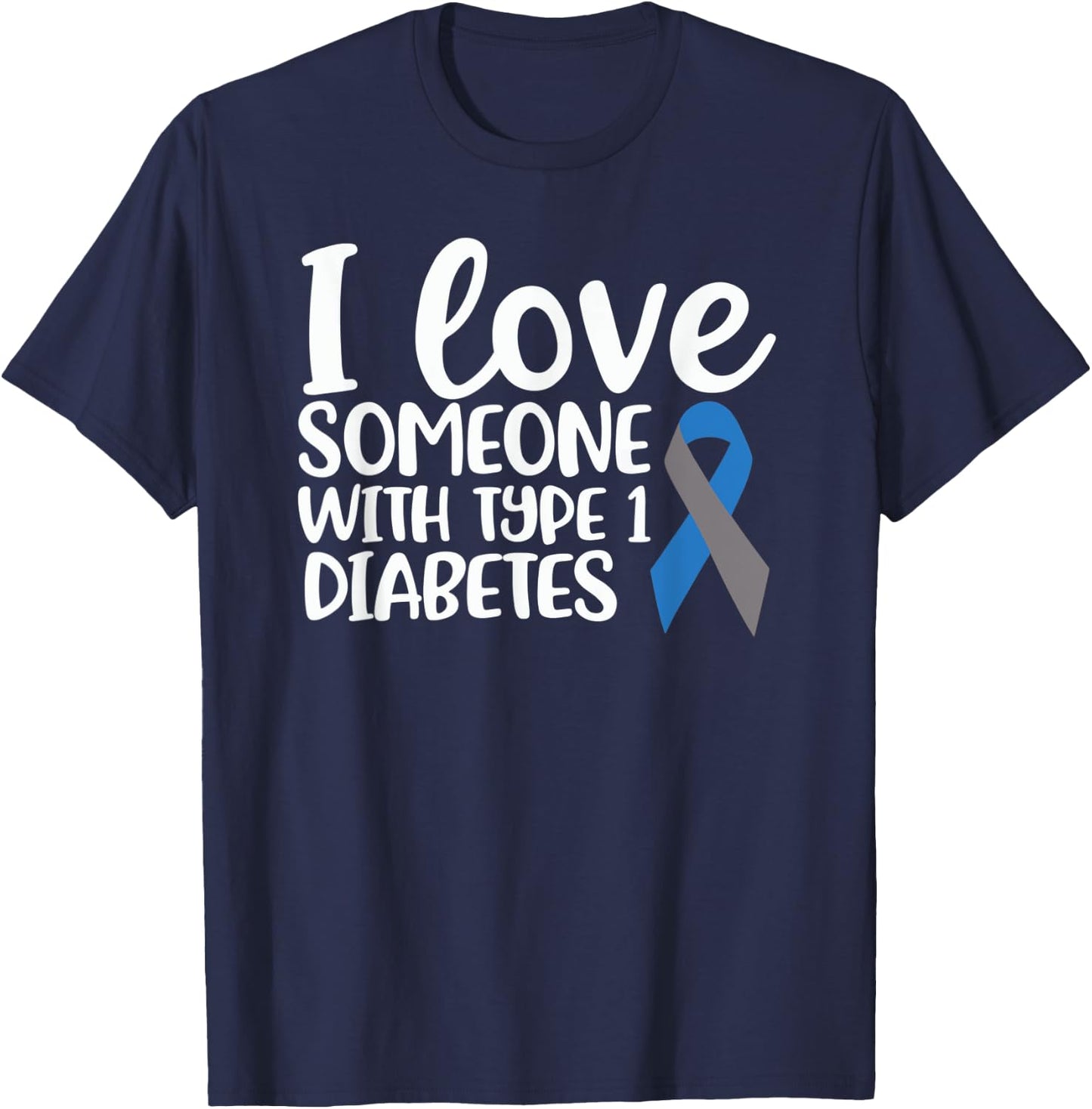 I Love Someone With Type 1 Diabetes Insulin T1D Gift T-Shirt - T-Shirt | Navy