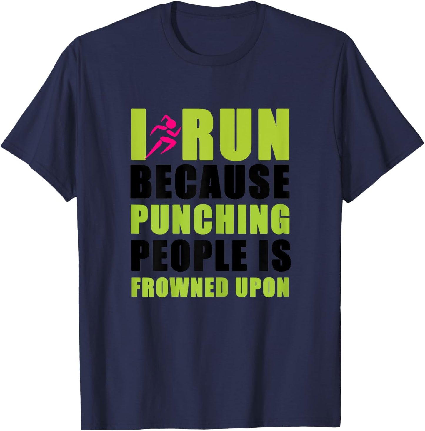 I Run Because Punching People is Frowned Upon T-Shirt - T-Shirt | Navy