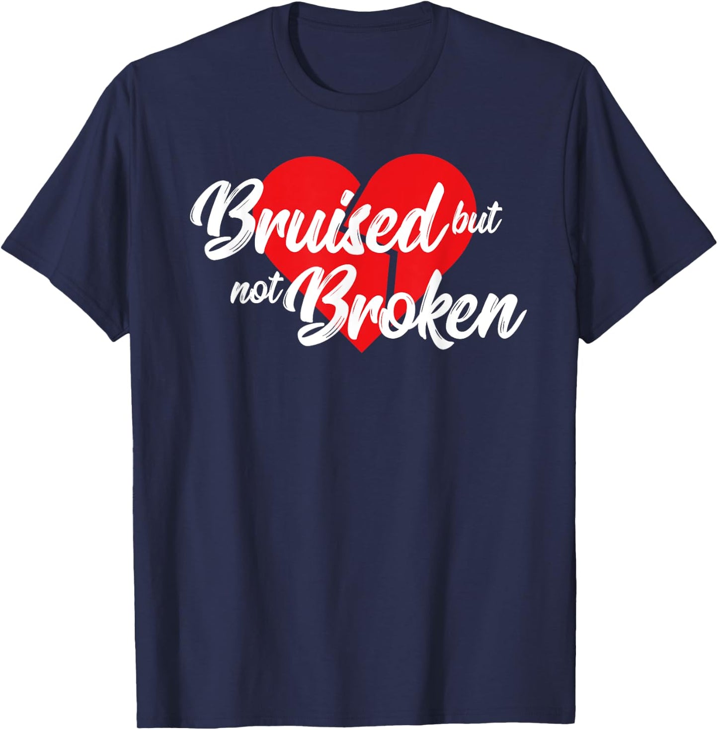Bruised but not broken - Men Women T Shirt T-Shirt - T-Shirt | Navy
