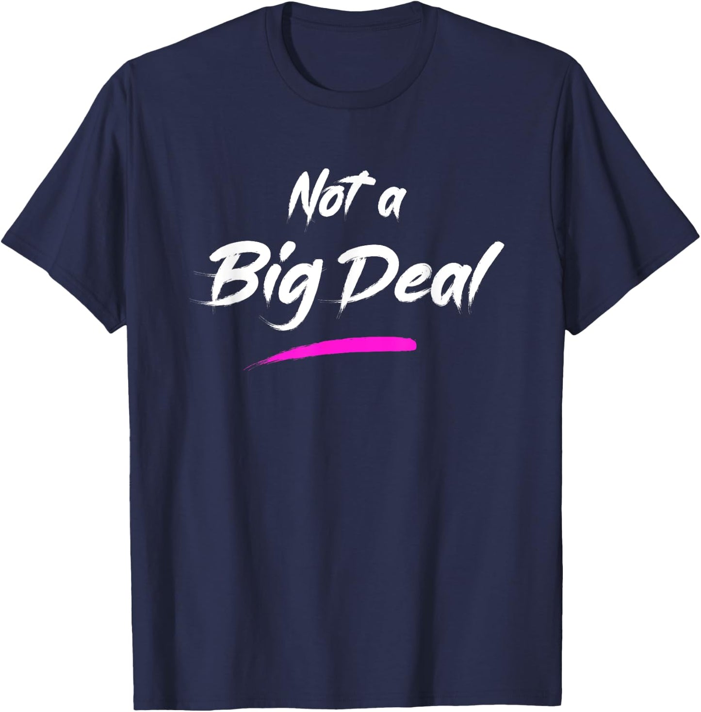 Not a Big Deal T-Shirt - T-Shirt | Navy