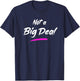 Not a Big Deal T-Shirt - T-Shirt | Navy
