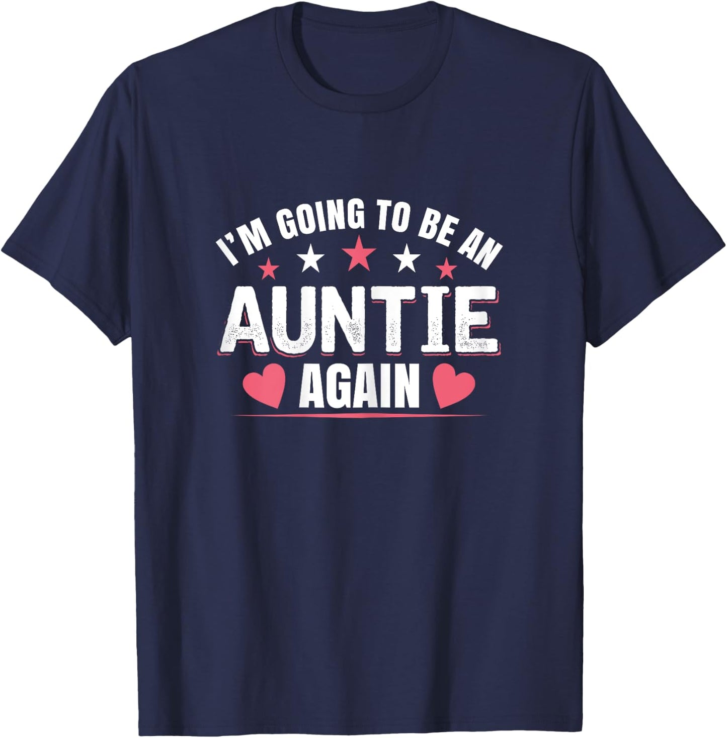 I'm Going To Be An Auntie Again gifts for Auntie T-Shirt - T-Shirt | Navy