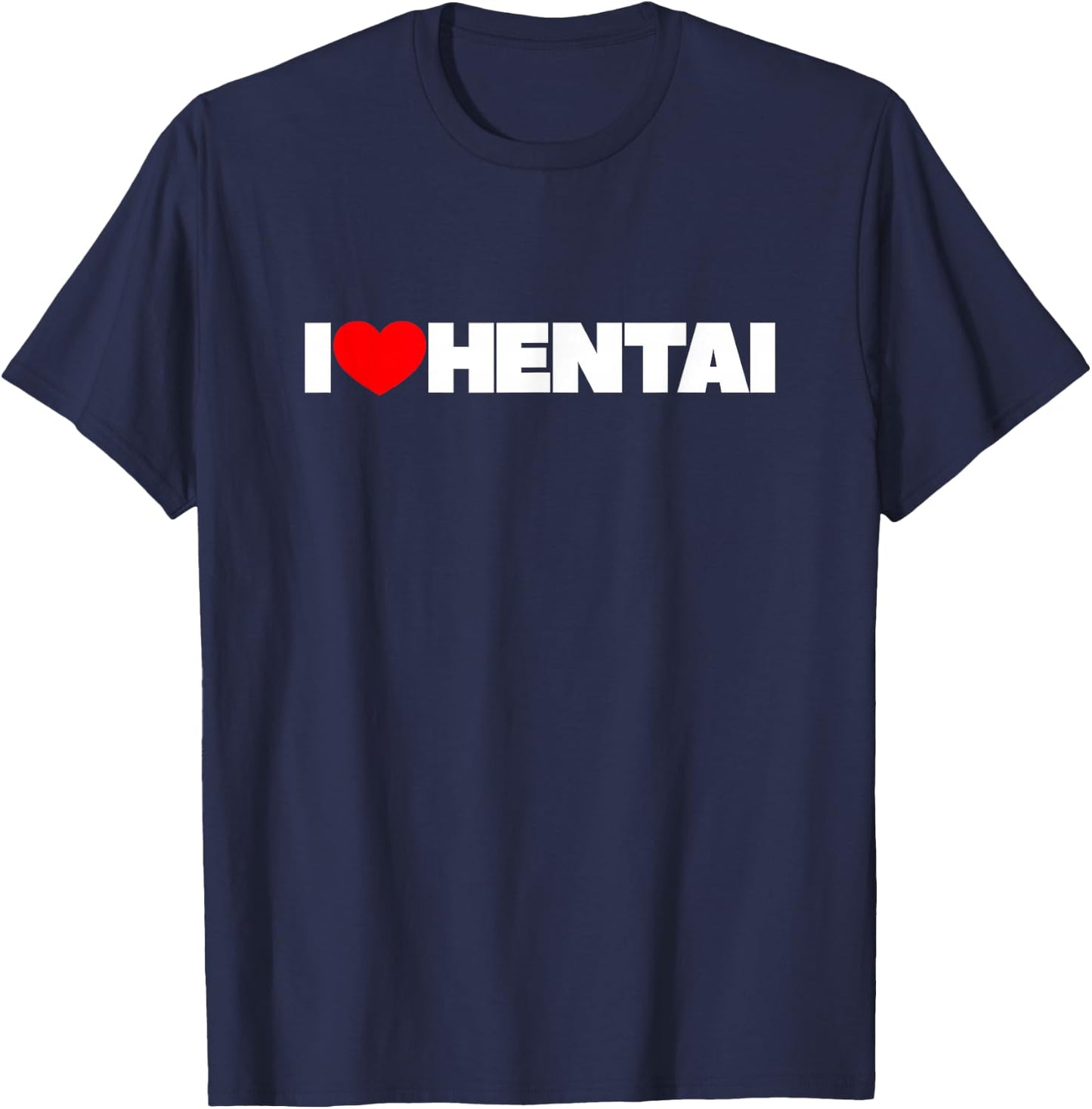 I Love (Heart) Hentai T-Shirt - T-Shirt | Navy