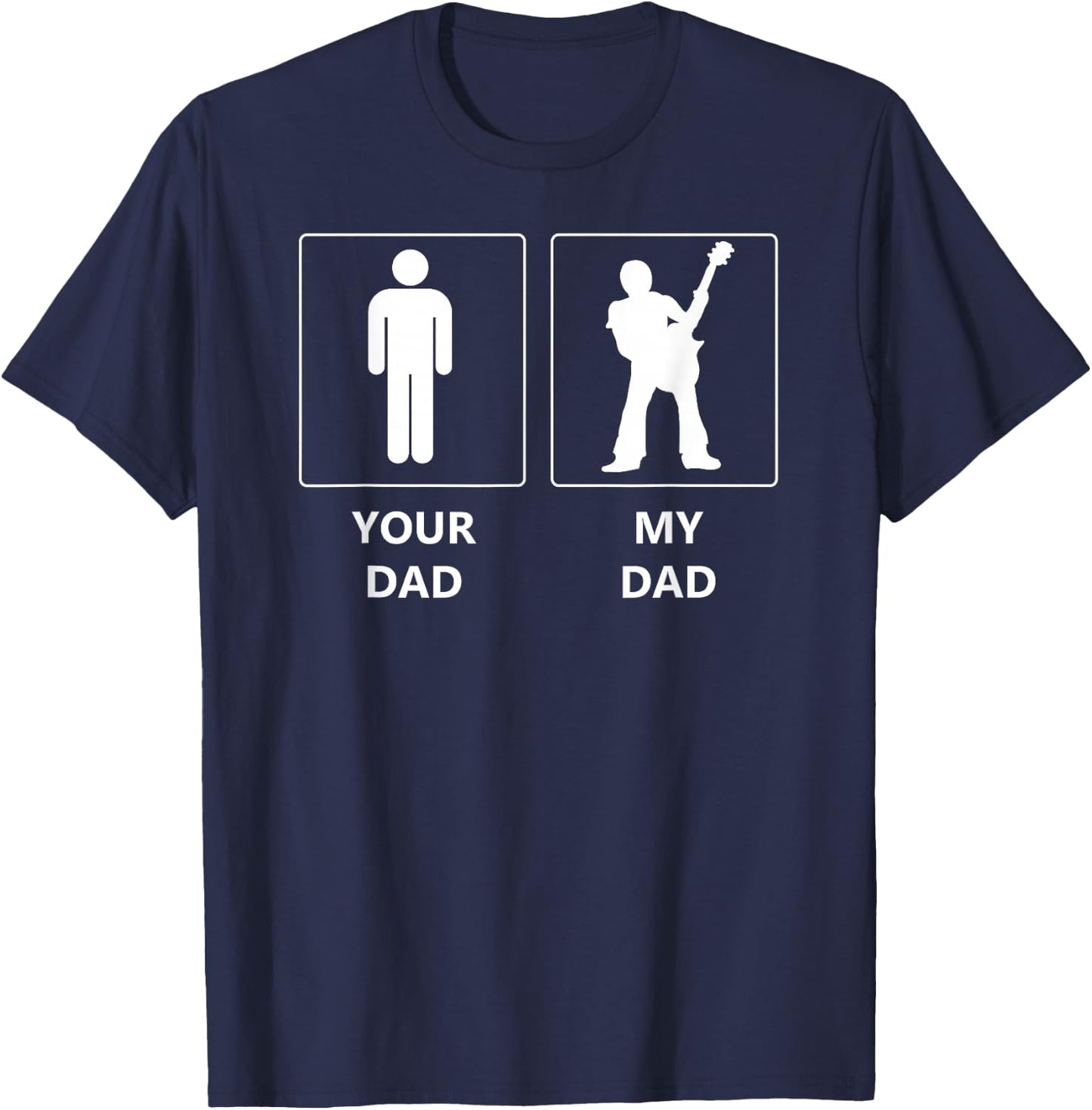 Funny Your Dad vs My Daddy Shirt. Guitar Musician Acoustic T-Shirt - T-Shirt | Navy