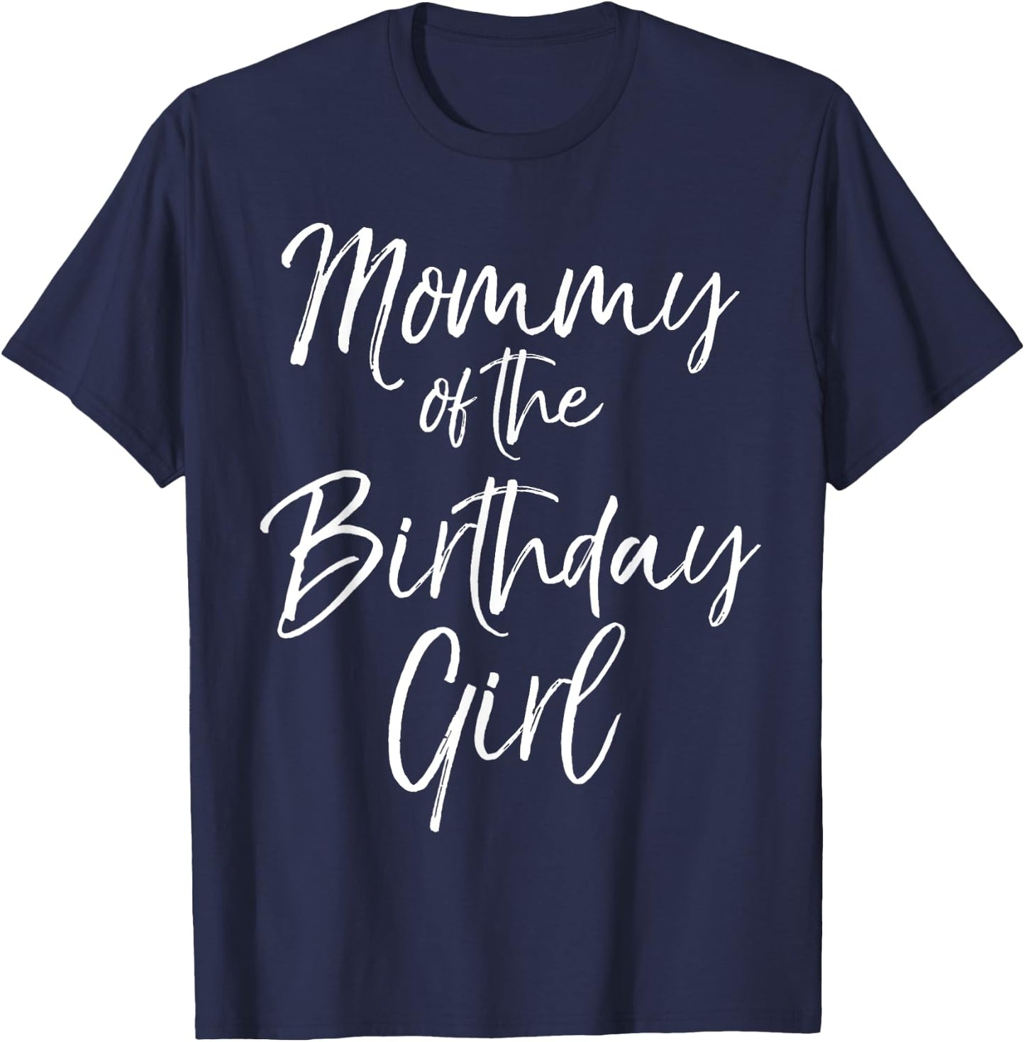 Mommy of the Birthday Girl Shirt Cute Party Shirt T-Shirt - T-Shirt | Navy