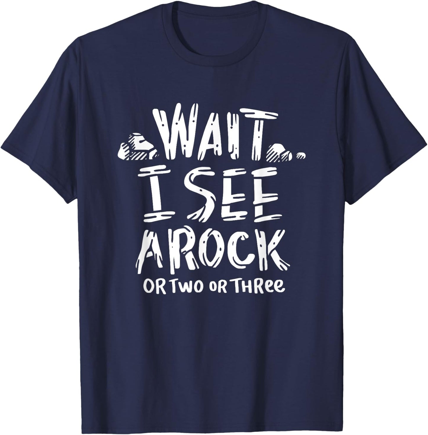 Wait I See A Rock - Geology T-Shirt - T-Shirt | Navy