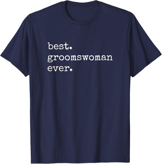 Best Groomswoman Ever Meme T-Shirt - T-Shirt | Navy