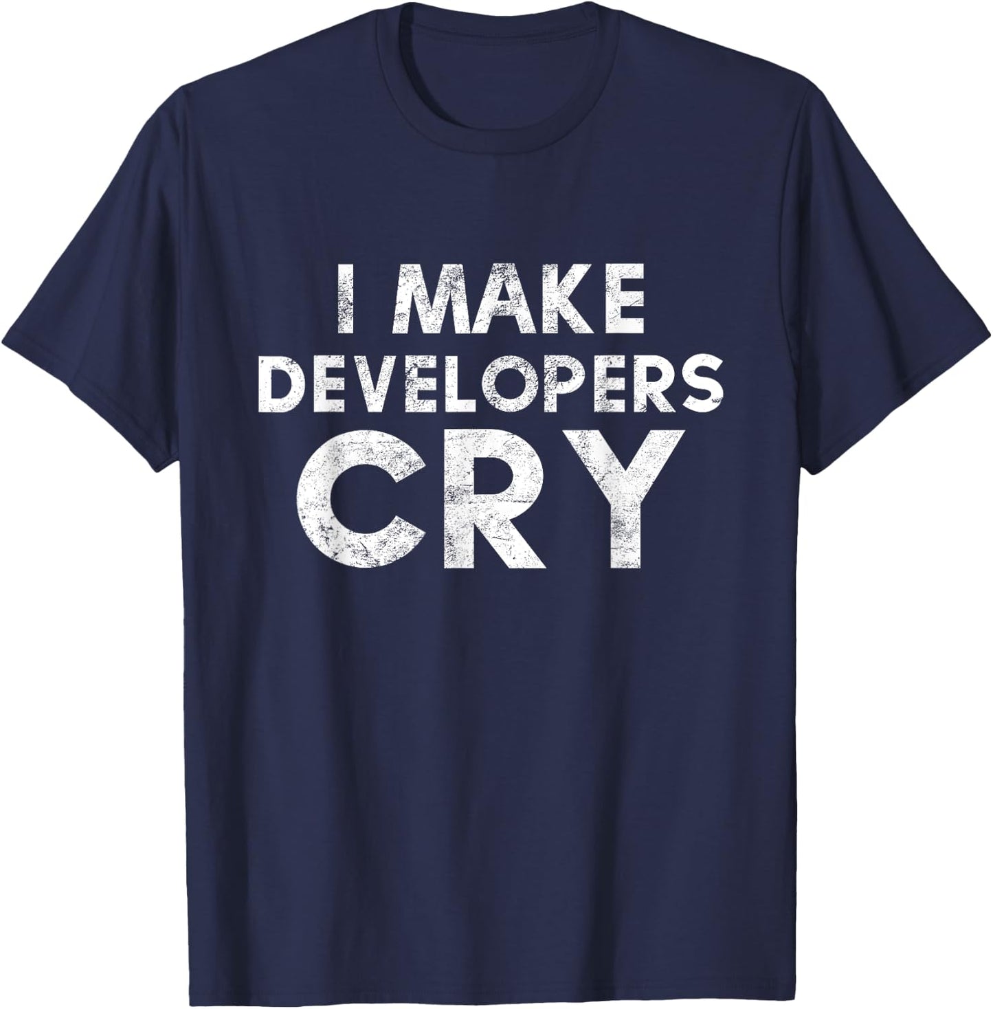 QA Engineer I Make Developers Cry Distressed QA Tester Gift T-Shirt - T-Shirt | Navy