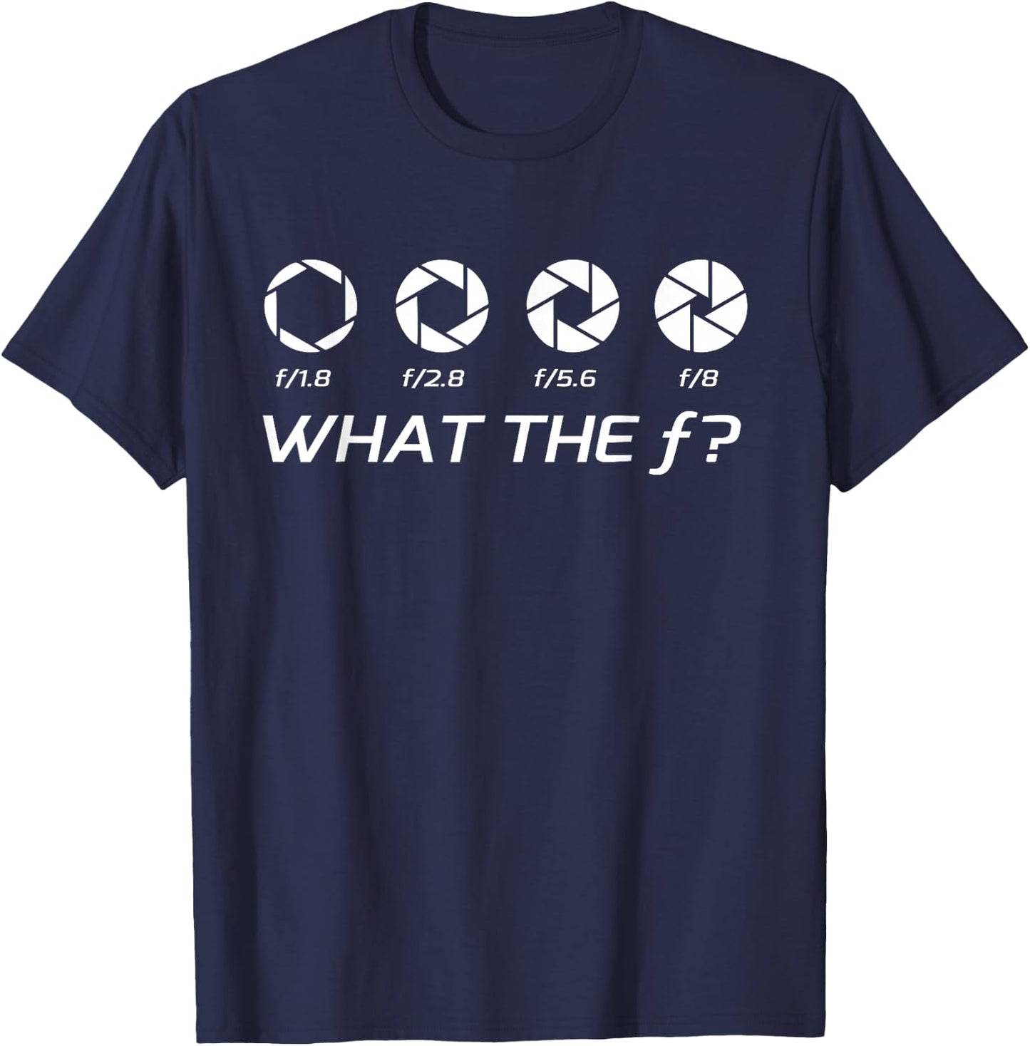 Funny Photography - Aperture F-Stops T-Shirt - T-Shirt | Navy