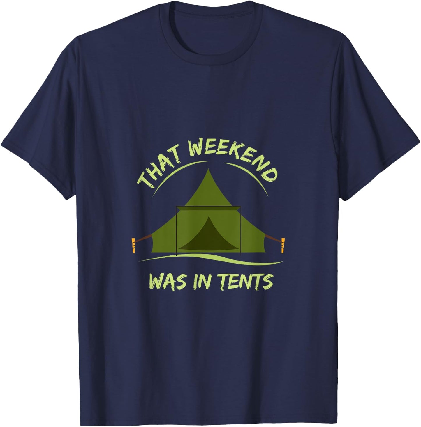 That Weekend Was In Tents camping T-Shirt - T-Shirt | Navy