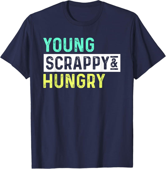 Young Scrappy Hungry Youth Women SHIRT Girl Birthday Gift T-Shirt - T-Shirt | Navy