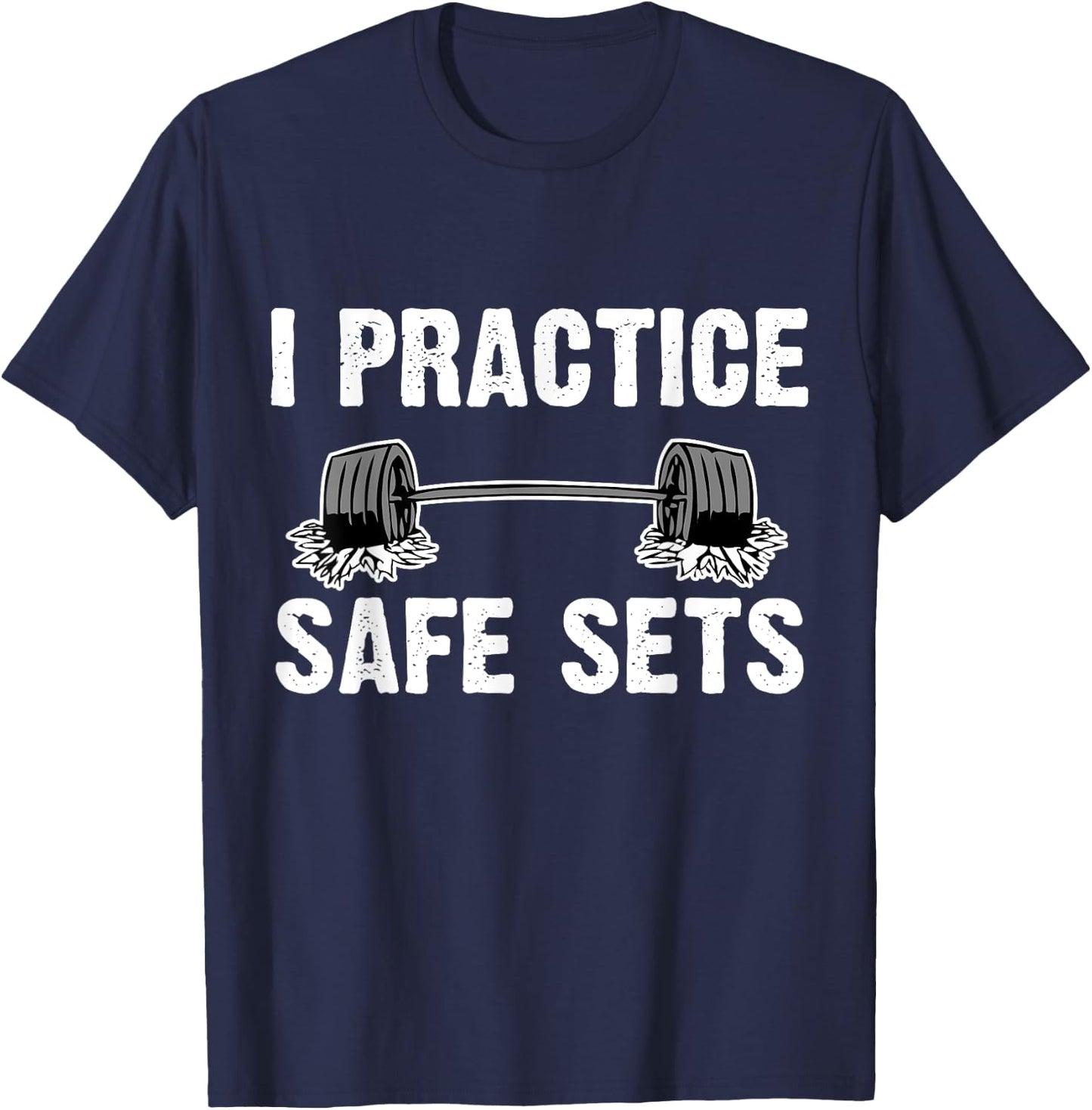 I Practice Safe Sets Dead lift Workout Gym Shirt Men Women T-Shirt - T-Shirt | Navy