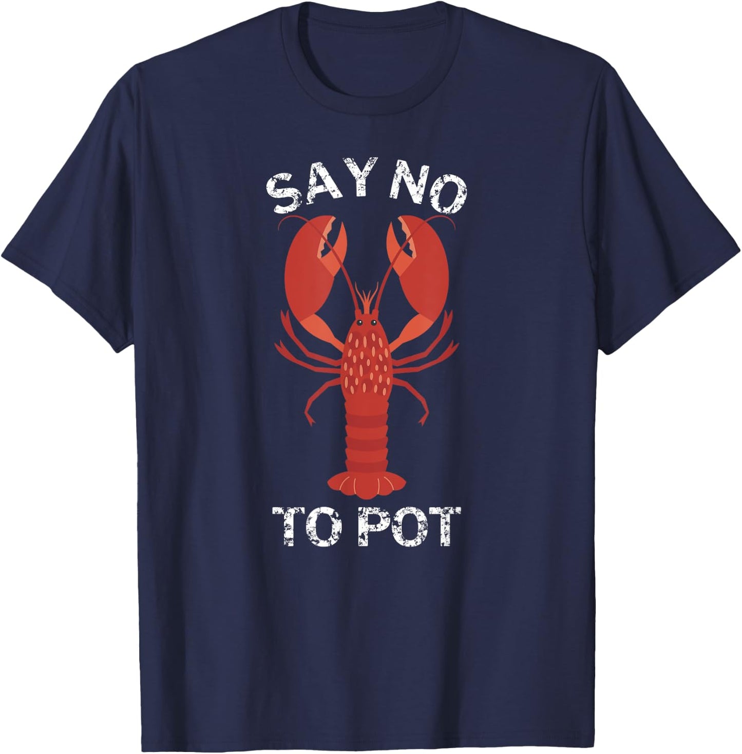 Say No To Pot Funny Lobster T-Shirt - T-Shirt | Navy