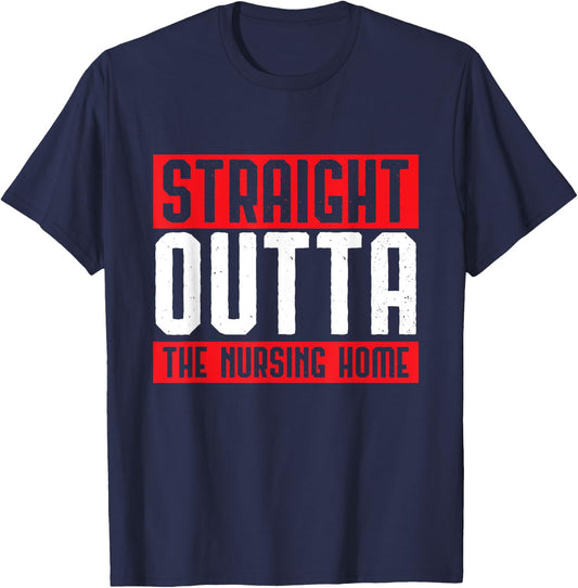 Straight Outta The Nursing Home Grandparents Gift Outfit T-Shirt - T-Shirt | Navy