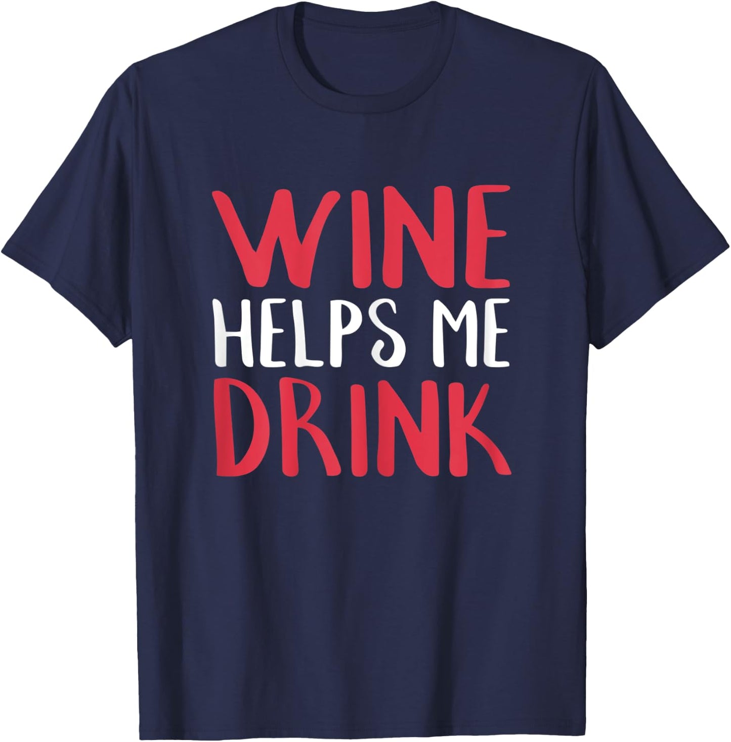Wine Helps Me Drink Shirt For Wine Lovers Drinking T-Shirt - T-Shirt | Navy
