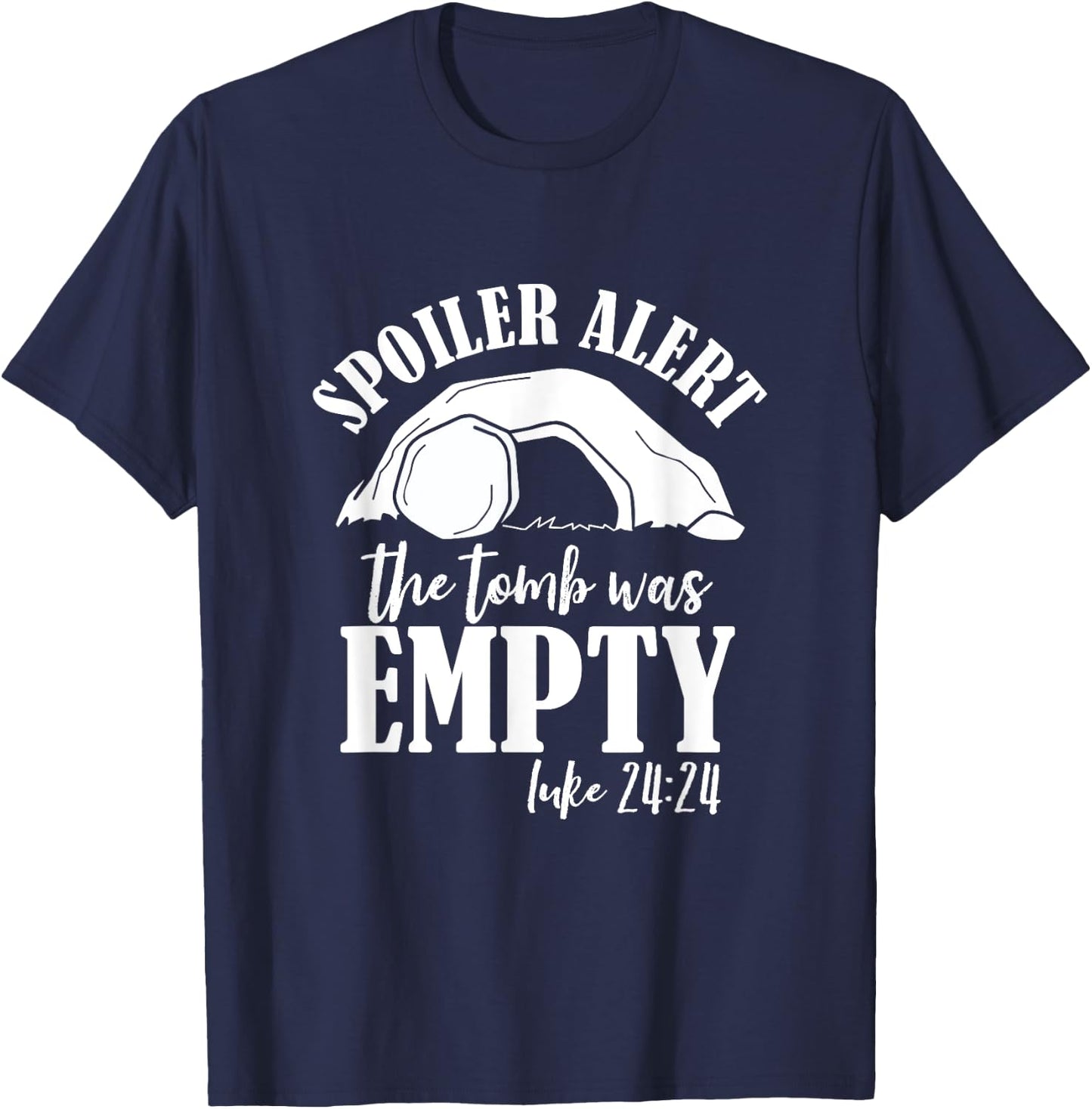 The Tomb Was Empty Jesus Spoiler Alert He is Risen Easter T-Shirt - T-Shirt | Navy
